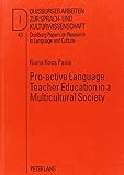 Pro-Active Language Teacher Education in a Multicultural Society (Duisburger Arbeiten Zur Sprach- Und Kulturwissenschaft, Band 43)