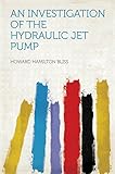 An Investigation of the Hydraulic Jet Pump (English Edition)