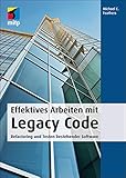 Effektives Arbeiten mit Legacy Code: Refactoring und Testen bestehender Softw