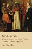 Shrill Hurrahs: Women, Gender, and Racial Violence in South Carolina, 1865-1900 (English Edition)