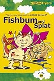 Fishbum and Splat (Flyers, Band 10)