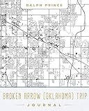 Broken Arrow (Oklahoma) Trip Journal: Lined Travel Journal/Diary/Notebook With Map C