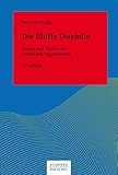 Die fünfte Disziplin: Kunst und Praxis der lernenden Organisation (Systemisches Management)