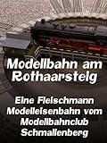 Modellbahn am Rothaarsteig - Eine Fleischmann Modelleisenbahn vom Modellbahnclub Schmallenberg