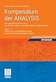 Kompendium der ANALYSIS - Ein kompletter Bachelor-Kurs von Reellen Zahlen zu Partiellen Differentialgleichungen: Band 1: Differential- und Integralrechnung, Gewöhnliche Differentialgleichung