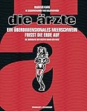 Die Ärzte. Ein überdimensionales Meerschwein frisst die Erde auf: Ein überdimensionales Meerschwein frisst die Erde auf. Die Biografie der besten Band der Welt. In Zusammenarbeit mit BelaFarinR