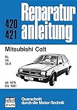 Mitsubishi Colt ab 1978 bis 1981: EL/GL/GLX // Reprint der 10. Auflage 1984 (Reparaturanleitungen)