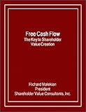 Free Cash Flow: The Key to Shareholder Value Creation (English Edition)