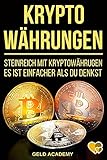 Kryptowährungen: Steinreich mit Kryptowährungen. Es ist einfacher als du denkst. Schritt für Schritt und einfach mit Ehereum - Bitcoin - Ripple - Litecoin - Stellar - Dash Vermögen aufbauen. Trading