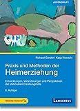 Praxis und Methoden der Heimerziehung: Entwicklungen, Veränderungen und Perspektiven der stationären Erziehung