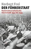 Der Führerstaat: Nationalsozialistische Herrschaft 1933 bis 1945 (Beck'sche Reihe 6081)