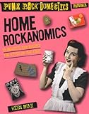 Home Rockanomics: 54 Projects and Recipes for Style on the Edg