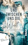 Und zwischen uns die Welt: Roman. Ein witziger und romantischer Liebesroman um ein Mädchen, das im R