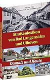 Straßenlexikon von Bad Langensalza und Ufhoven: Damals und H