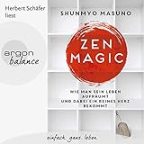 Zen Magic: Wie man sein Leben aufräumt und dabei ein reines Herz bek