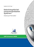 Datenintegrität bei computergestützten Systemen: Umsetzung im Pharmalabor (Fachwissen-Serie 'Datenintegrität')