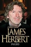 James Herbert - The Authorised True Story 1943-2013 (English Edition)