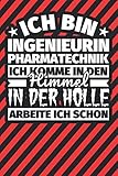 Notitzbuch liniert: Ich bin Ingenieurin Pharmatechnik - Ich komme in den Himmel. In der Hölle arb