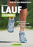 Das neue Lauf-Training: Handbuch für gesundes und effektives Laufen von Läufern für Läufer mit Tipps zur Ausrüstung, Ausdauer, Koordination und ... Handbuch für gesundes und effektives Laufen von Sonja von Opel (16. Oktober 2013) B