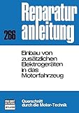 Einbau von zusätzlichen Elektrogeräten in das Motorfahrzeug: Reprint der 6. Auflage 1977 (Reparaturanleitungen)