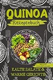 QUINOA Rezeptebuch: KALTE SALATE & WARME GERICHTE inklusive NÄHRWERTANGABEN