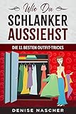 Wie Du schlanker aussiehst: Die 11 besten Outfit-Trick