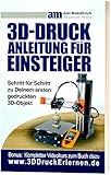 3D Druck Anleitung für Einsteiger: Schritt für Schritt zu Deinem ersten gedruckten 3D-Objek