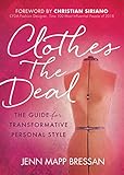 Clothes the Deal: The Guide for Transformative Personal Style (English Edition)