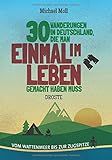 30 Wanderungen in Deutschland, die man einmal im Leben gemacht haben muss: Vom Wattenmeer bis zur Zugsp