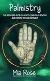 Palmistry: Palm Reading For Beginners - The 72 Hour Crash Course On How To Read Your Palms And Start Fortune Telling Like A Pro (English Edition)