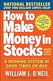 How to Make Money in Stocks: A Winning System In Good Times And Bad, Fourth E