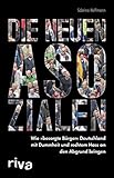 Die neuen Asozialen: Wie 'besorgte Bürger' Deutschland mit Dummheit und rechtem Hass an den Abgrund bring