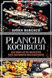 Plancha Kochbuch: Feuerplatte Rezepte von heimisch bis ex