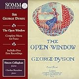 Sir George Dyson: The Open Window, Complete M