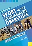 Sport in der gymnasialen Oberstufe: Schulbuch (Edition Schulsport, Band 33)