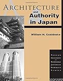 Architecture and Authority in Japan (Nissan Institute/Routledge Japanese Studies Series)
