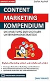 Content Marketing Kompendium: Die Anleitung zur digitalen Unternehmensstrateg