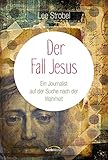 Der Fall Jesus: Ein Journalist auf der Suche nach der W