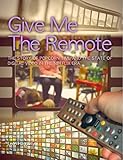 Give Me The Remote: The story of Popcorn Time and the state of digital video in the Netflix era (English Edition)