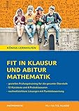 Fit in Klausur und Abitur – Mathematik 11.-12./13. Klasse: 72 Kurztests und 8 Übungsklausuren (Königs Lernhilfen)