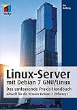 Linux-Server mit Debian 7 GNU/Linux: Das umfassende Praxis-Handbuch; Aktuell für die Version Debian 7 (Wheezy) (mitp Professional)