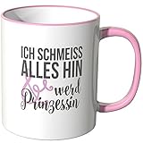 JUNIWORDS Tasse - Wähle eine Farbe -'Ich schmeiß alles hin und werde Prinzessin' - R