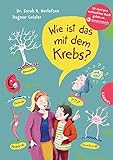 Wie ist das mit dem Krebs?: Behutsames Kinderbuch über Krankheit und V