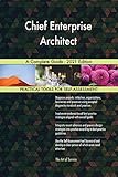 Chief Enterprise Architect A Complete Guide - 2021 Edition (English Edition)
