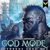 God Mode: a LitRPG Saga: Mythrune Online, Book 1