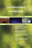 Condition-based maintenance Complete Self-Assessment Guide (English Edition)