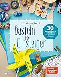 Basteln für Einsteiger: 30 supereinfache Bastelideen, die garantiert geling