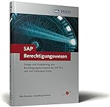 SAP-Berechtigungswesen: Design und Realisierung von Berechtigungskonzepten für SAP R/3 und SAP Enterprise Portal (SAP PRESS)