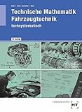 Technische Mathematik Fahrzeugtechnik - fachsystematisch: Lehr- und Übungsb
