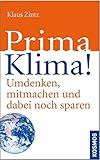 Prima Klima!: Umdenken, mitmachen und dabei noch sp